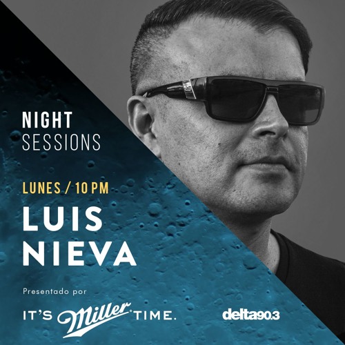 Delta Podcasts - Night Sessions - LUIS NIEVA - Presented by Miller Genuine Draft (23.10.2017)